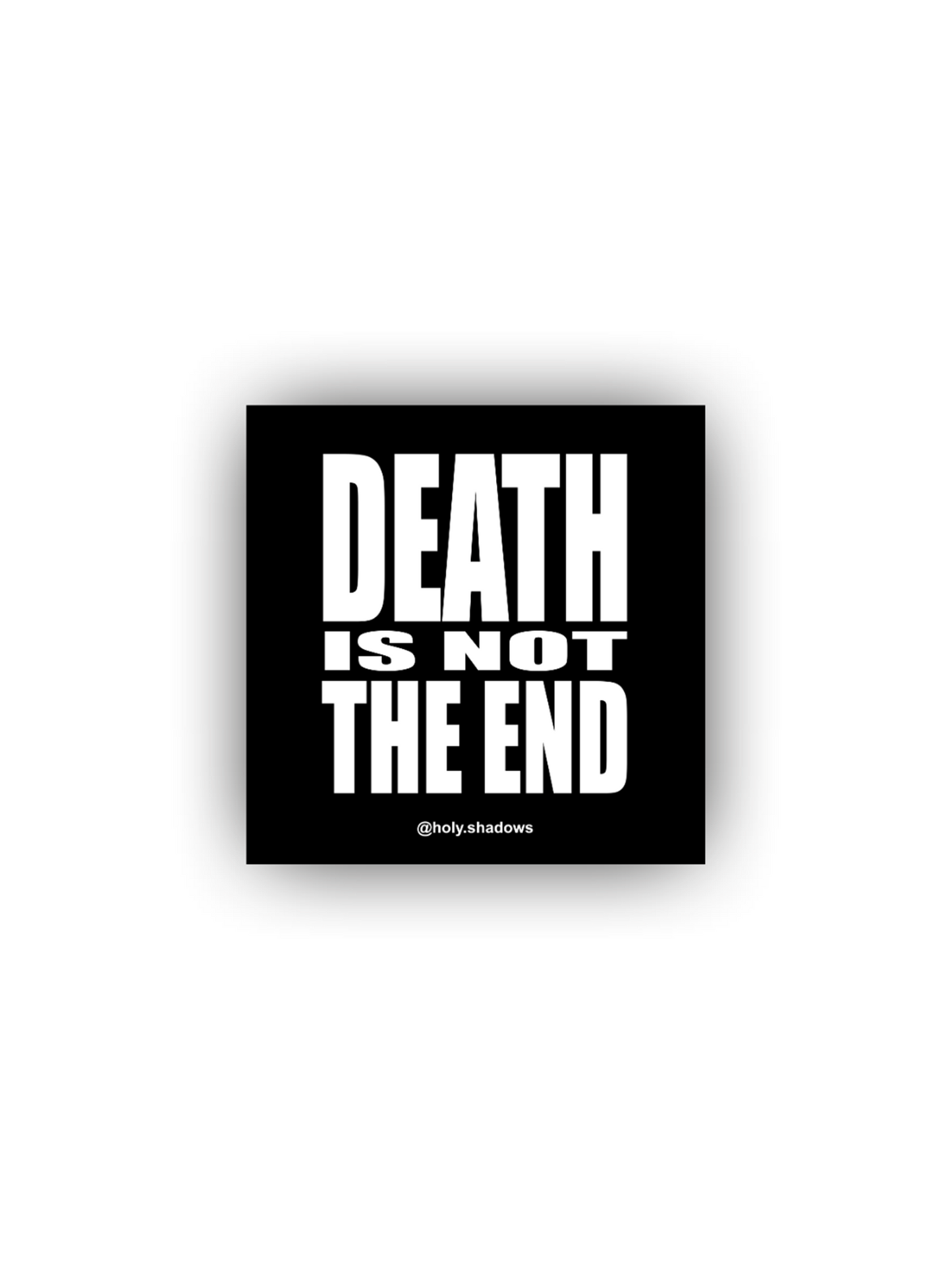 DEATH IS NOT THE END