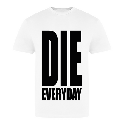 DIE EVERYDAY
